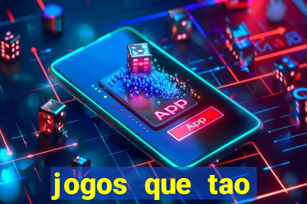 jogos que tao dando dinheiro