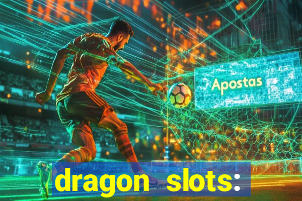 dragon slots: online casino