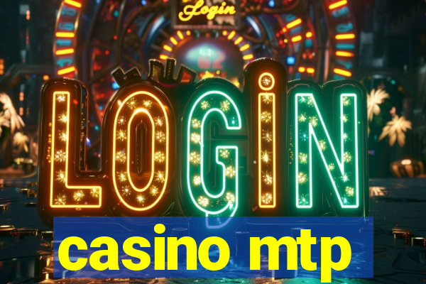 casino mtp