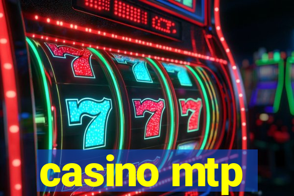 casino mtp