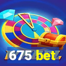 675 bet