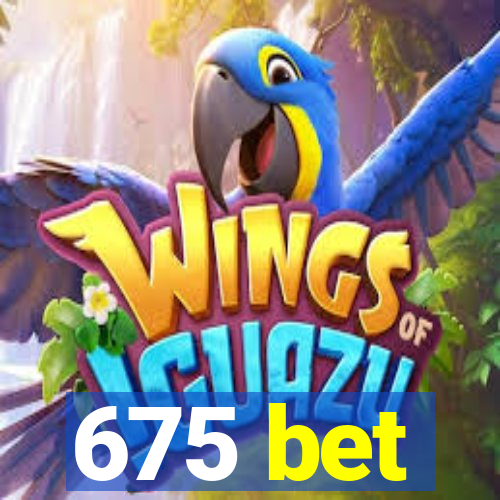 675 bet