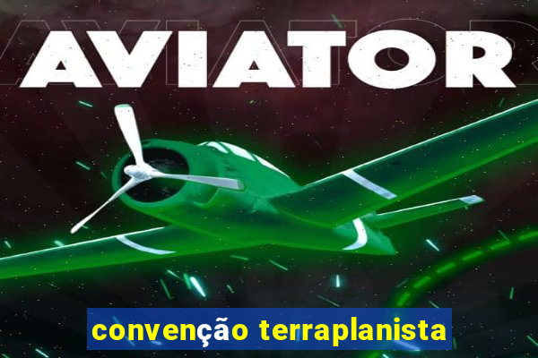 convenção terraplanista