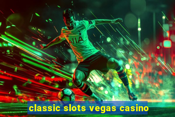 classic slots vegas casino