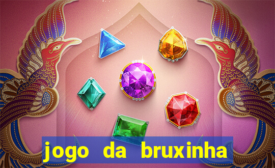 jogo da bruxinha que ganha dinheiro