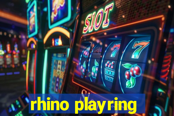 rhino playring