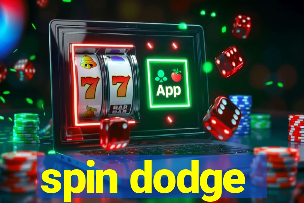 spin dodge