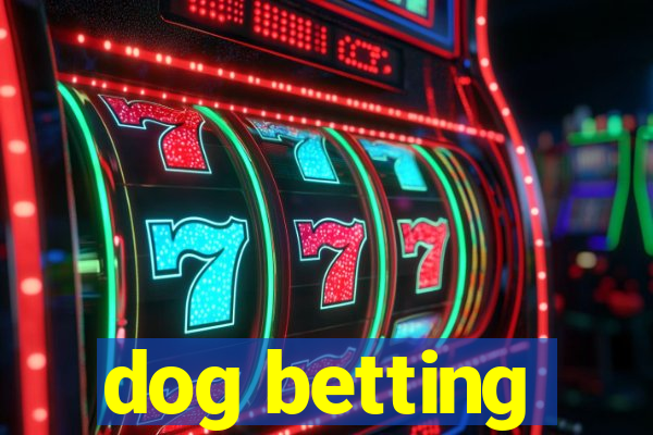 dog betting