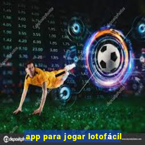 app para jogar lotofácil