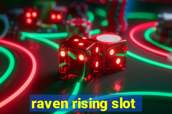 raven rising slot