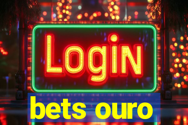 bets ouro