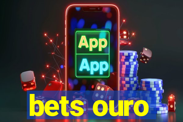 bets ouro