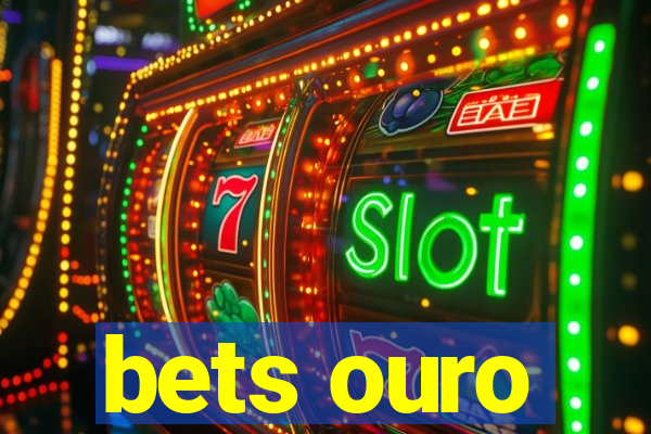 bets ouro