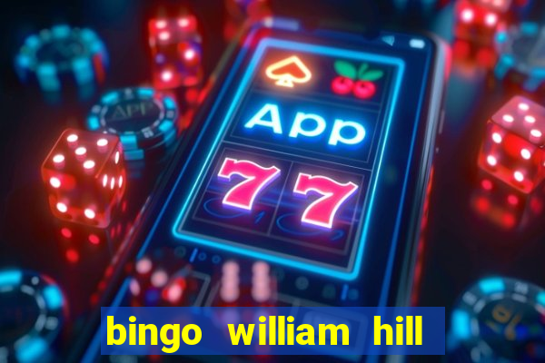 bingo william hill mini lobby