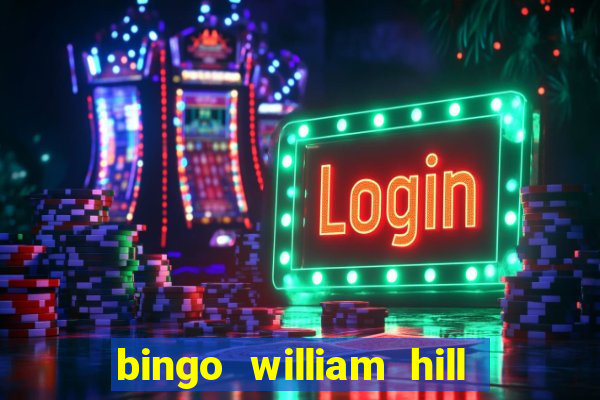 bingo william hill mini lobby