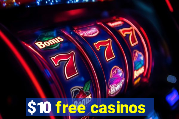 $10 free casinos