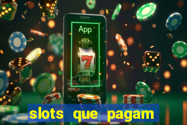 slots que pagam dinheiro de verdade