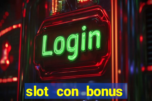 slot con bonus immediato senza deposito