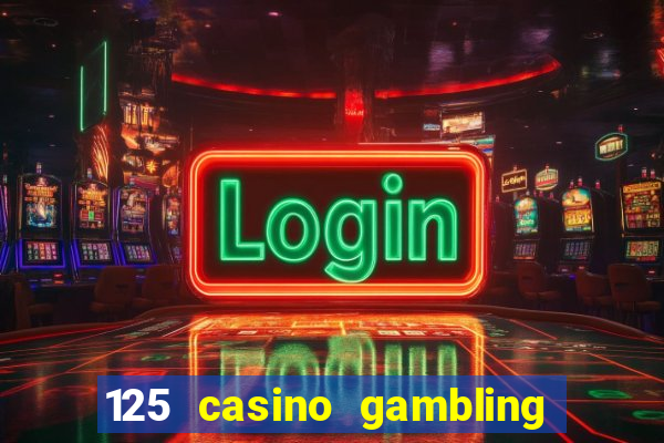 125 casino gambling game online