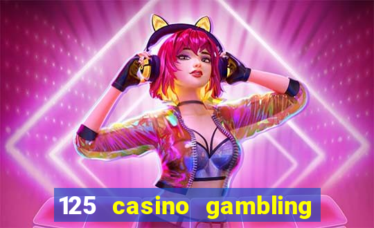 125 casino gambling game online