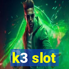 k3 slot