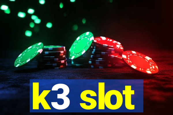 k3 slot