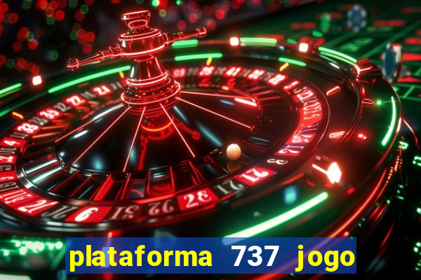 plataforma 737 jogo é confiável