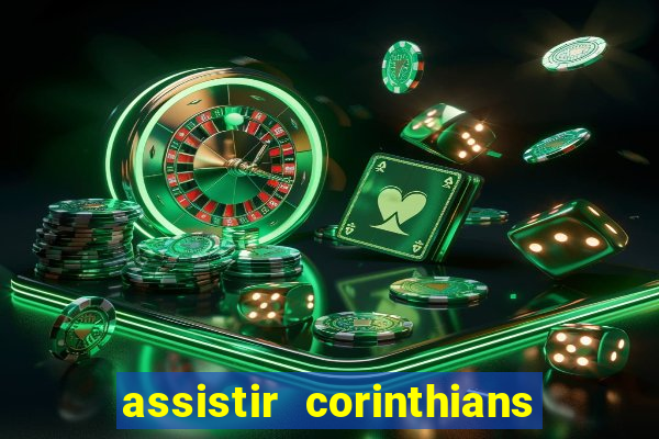 assistir corinthians multi canais