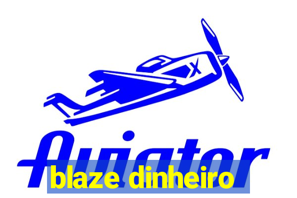 blaze dinheiro