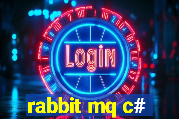 rabbit mq c#