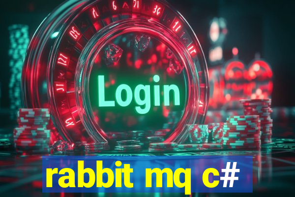 rabbit mq c#