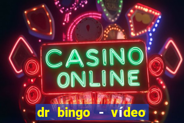 dr bingo - vídeo bingo grátis