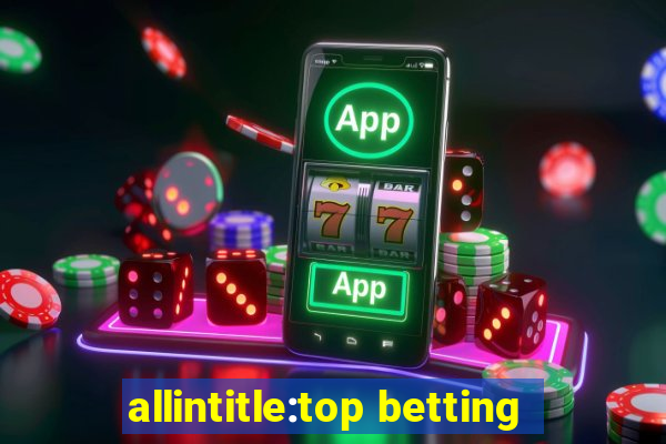 allintitle:top betting