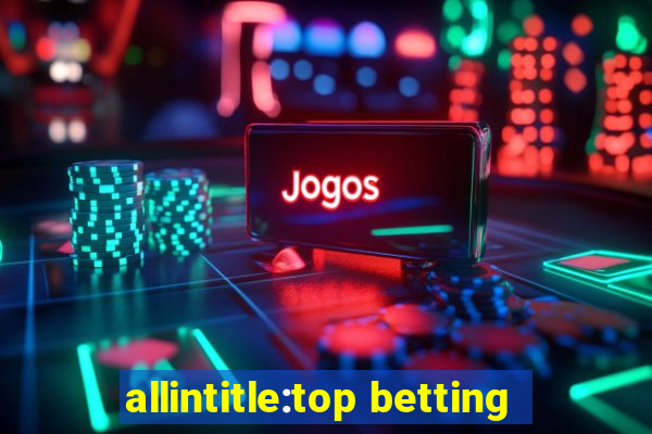 allintitle:top betting