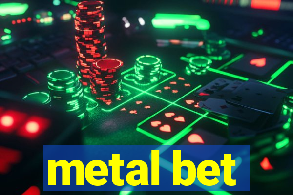 metal bet