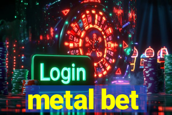 metal bet