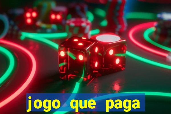 jogo que paga muito dinheiro