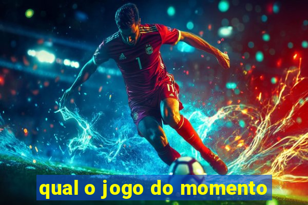 qual o jogo do momento