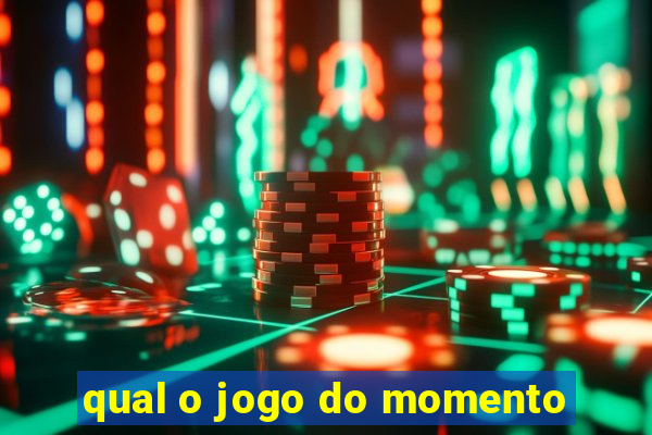 qual o jogo do momento