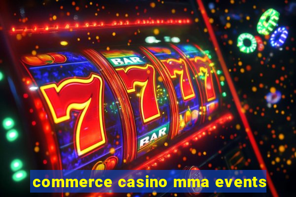 commerce casino mma events