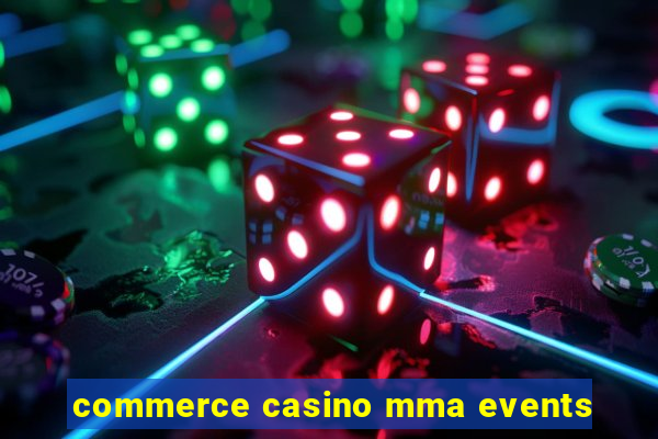 commerce casino mma events