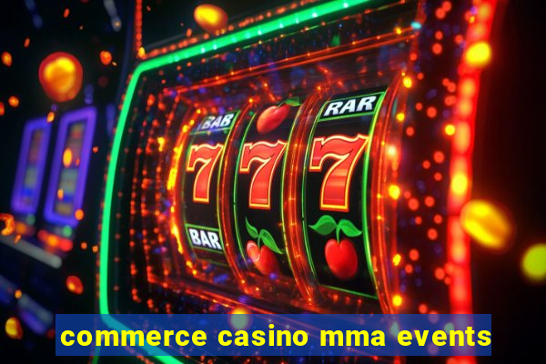 commerce casino mma events