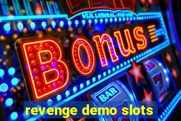 revenge demo slots