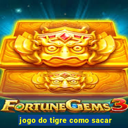 jogo do tigre como sacar