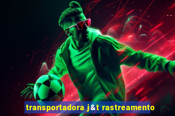 transportadora j&t rastreamento