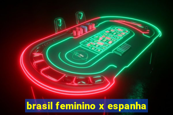 brasil feminino x espanha