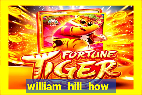 william hill how to bet