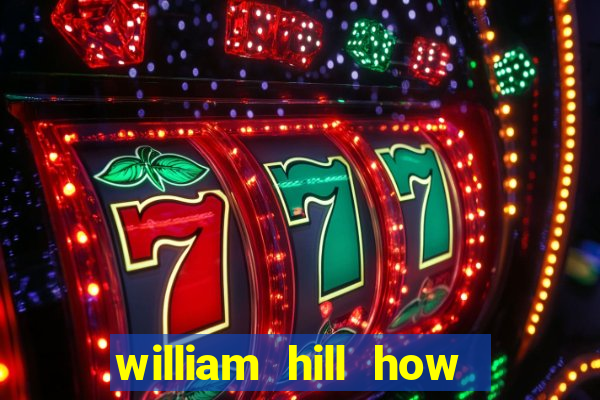 william hill how to bet