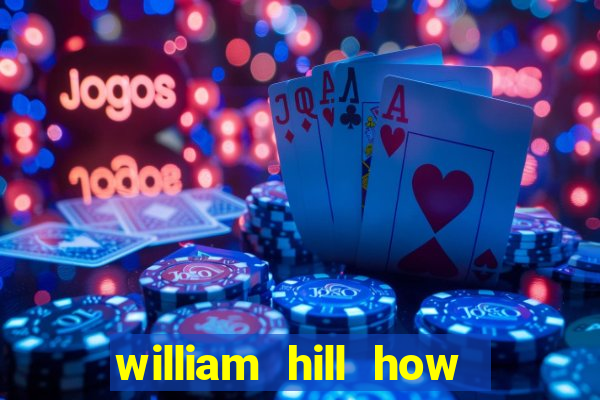 william hill how to bet