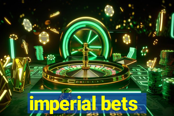 imperial bets